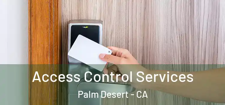 Access Control Services Palm Desert - CA