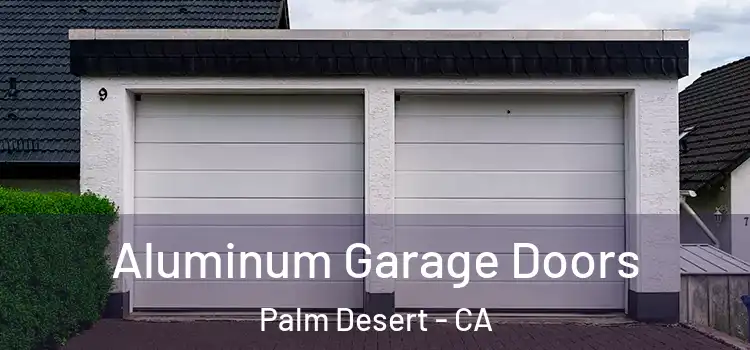  Aluminum Garage Doors Palm Desert - CA
