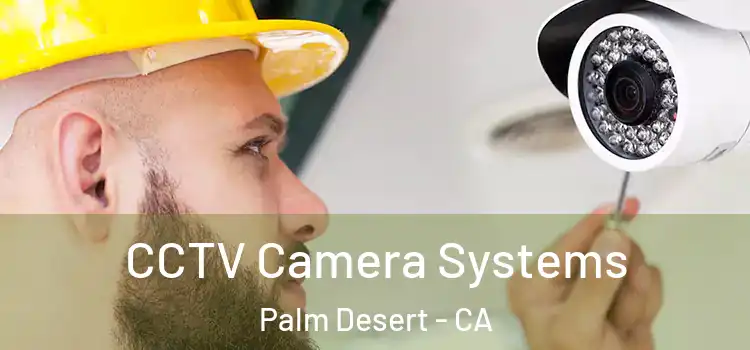 CCTV Camera Systems Palm Desert - CA