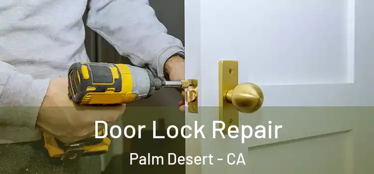 Door Lock Repair Palm Desert - CA