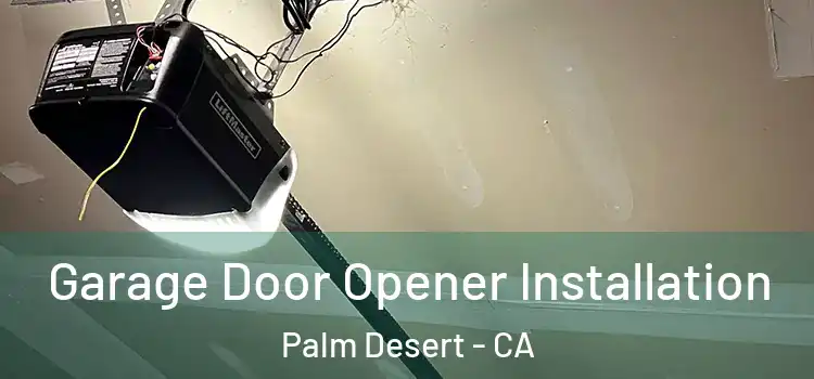  Garage Door Opener Installation Palm Desert - CA