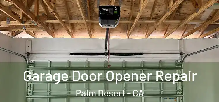  Garage Door Opener Repair Palm Desert - CA