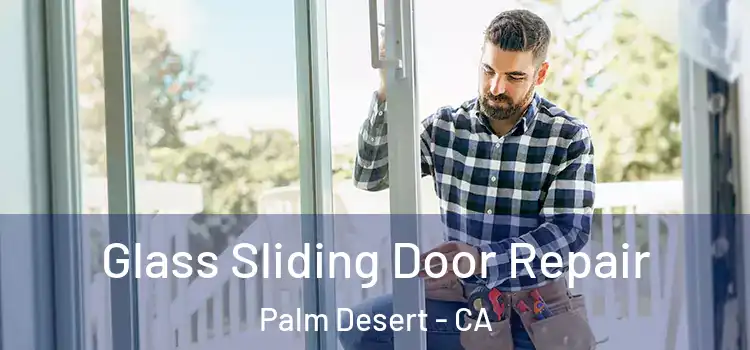 Glass Sliding Door Repair Palm Desert - CA