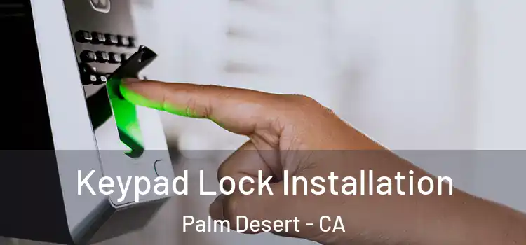 Keypad Lock Installation Palm Desert - CA