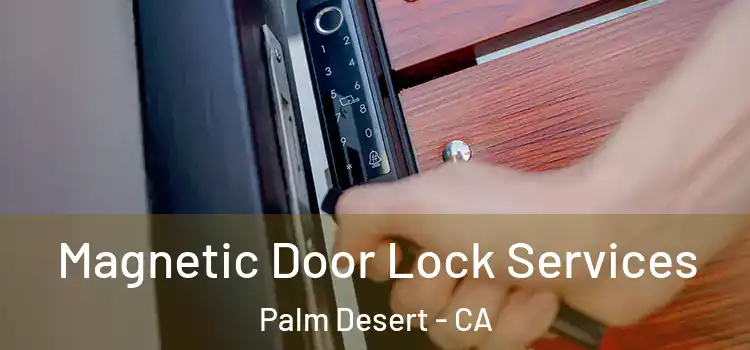 Magnetic Door Lock Services Palm Desert - CA