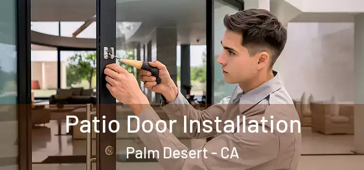  Patio Door Installation Palm Desert - CA