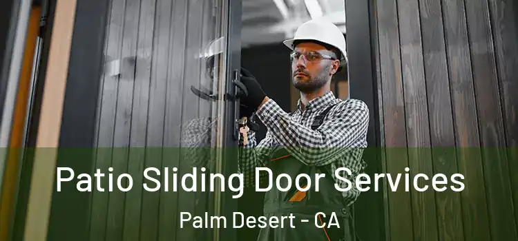 Patio Sliding Door Services Palm Desert - CA