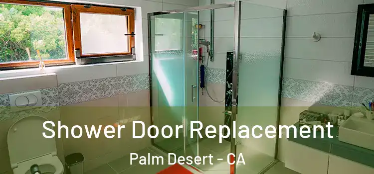 Shower Door Replacement Palm Desert - CA