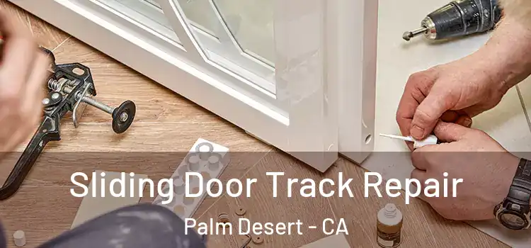 Sliding Door Track Repair Palm Desert - CA