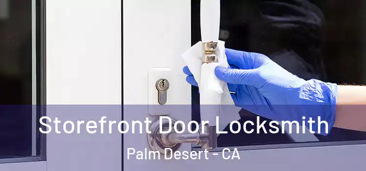 Storefront Door Locksmith Palm Desert - CA